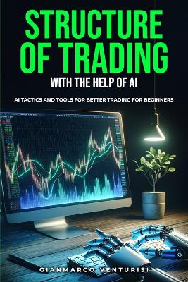 Book cover for Structure of Trading With the Help of AI