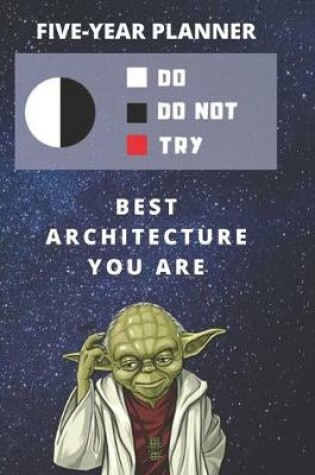 Cover of 5 Year Monthly Planner For 2020, 2021, 2022 - Best Gift For Architect - Funny Yoda Quote Appointment Book - Five Years Weekly Agenda - Present For Architecture Designer