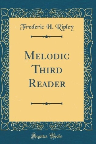 Cover of Melodic Third Reader (Classic Reprint)