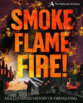 Book cover for Smoke, Flame, Fire!: A History of Firefighting