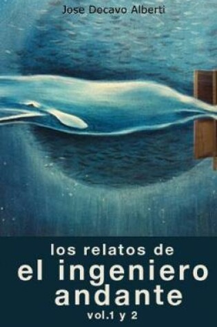 Cover of Los Relatos del Ingeniero Andante. Vol. 1 y 2