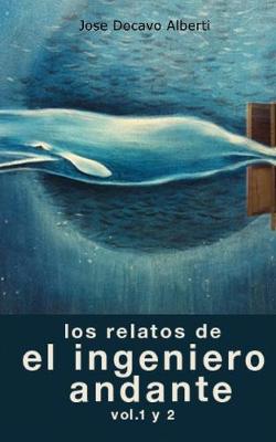 Book cover for Los Relatos del Ingeniero Andante. Vol. 1 y 2