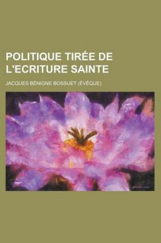 Cover of Politique Tiree de L'Ecriture Sainte