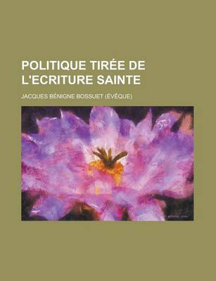 Book cover for Politique Tiree de L'Ecriture Sainte