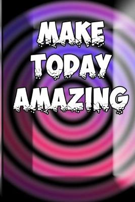 Book cover for Make Today Amazing