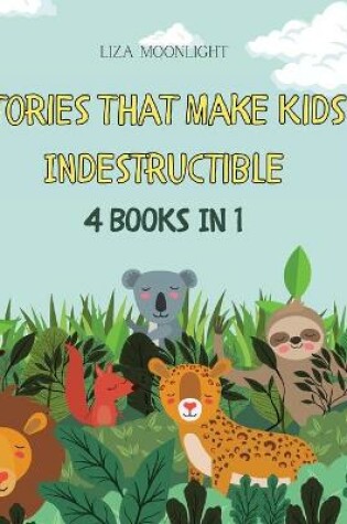 Cover of Stories That Make Kids Indestructible