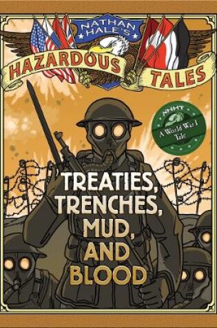 Cover of Nathan Hale's Hazardous Tales: Treaties, Trenches, Mud, and Blood