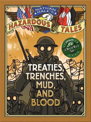 Book cover for Nathan Hale's Hazardous Tales: Treaties, Trenches, Mud, and Blood