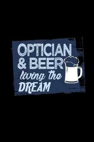 Cover of Optician & beer living the dream