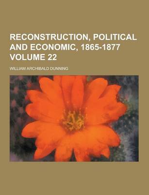 Book cover for Reconstruction, Political and Economic, 1865-1877 Volume 22