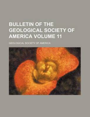 Book cover for Bulletin of the Geological Society of America Volume 11