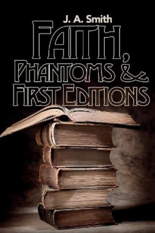 Cover of Faith, Phantoms & First Editions