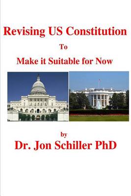 Book cover for Revising US Constitution To Make it Suitable for Now