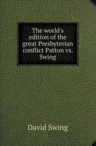 Cover of The World's Edition of the Great Presbyterian Conflict Patton vs. Swing