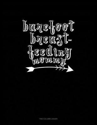 Cover of Barefoot Breastfeeding Mommy