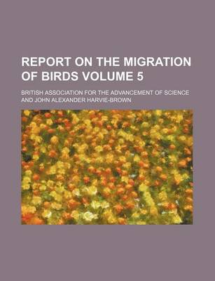 Book cover for Report on the Migration of Birds Volume 5