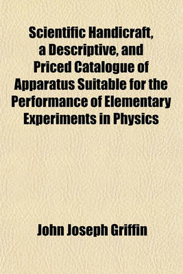 Book cover for Scientific Handicraft, a Descriptive, and Priced Catalogue of Apparatus Suitable for the Performance of Elementary Experiments in Physics