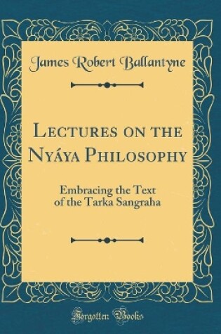 Cover of Lectures on the Nyaya Philosophy