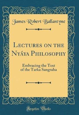 Book cover for Lectures on the Nyaya Philosophy