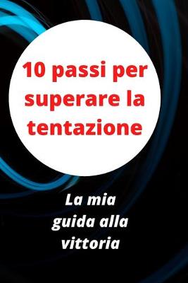 Book cover for 10 passi per superare la tentazione