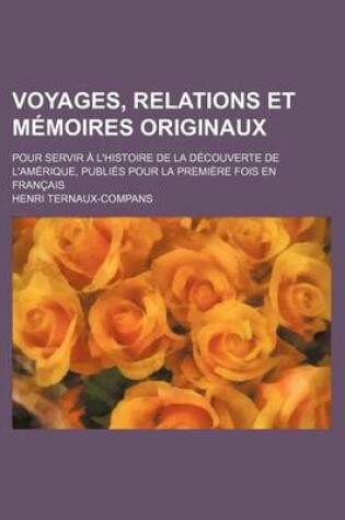 Cover of Voyages, Relations Et Memoires Originaux (3); Pour Servir A L'Histoire de La Decouverte de L'Amerique, Publies Pour La Premiere Fois En Francais