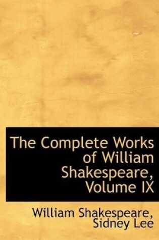 Cover of The Complete Works of William Shakespeare, Volume IX