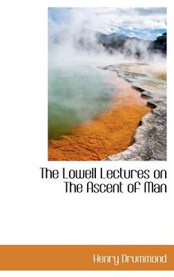 Book cover for The Lowell Lectures on the Ascent of Man