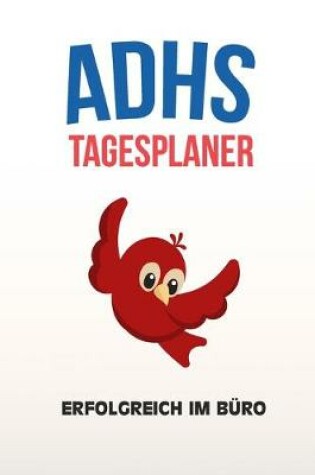 Cover of ADHS Tagesplaner - Erfolgreich im Buro