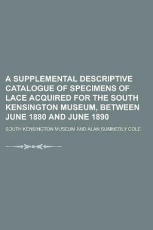 Cover of A Supplemental Descriptive Catalogue of Specimens of Lace Acquired for the South Kensington Museum, Between June 1880 and June 1890