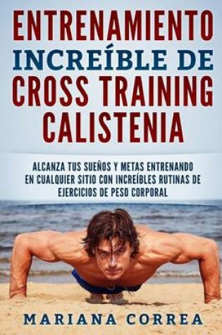 Cover of ENTRENAMIENTO INCREIBLE De CROSS TRAINING CALISTENIA