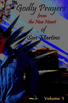 Cover of Godly Prayers from the New Heart of San Martine
