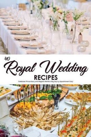Cover of 40 Royal Wedding Recipes