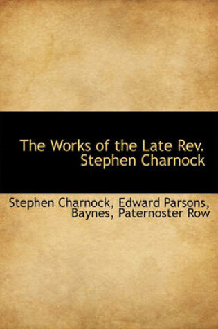 Cover of The Works of the Late REV. Stephen Charnock