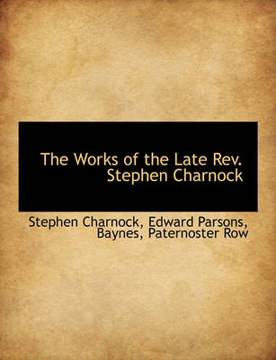 Book cover for The Works of the Late REV. Stephen Charnock