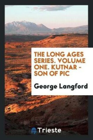 Cover of The Long Ages Series. Volume One. Kutnar - Son of PIC