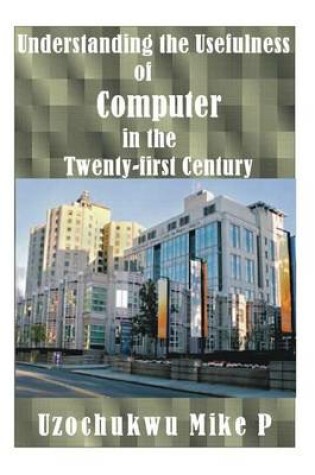 Cover of Understanding the Usefulness of Computer in the Twenty-first Century