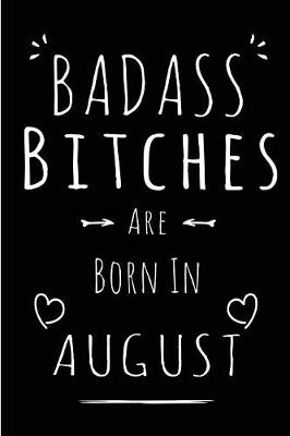 Book cover for Badass Bitches Are Born In August