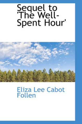 Cover of Sequel to 'The Well-Spent Hour'