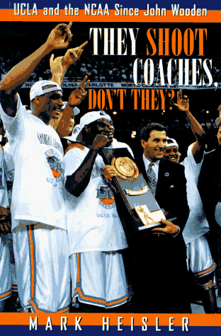 Book cover for They Shoot Coaches, Don'T They?: Ucla and the Ncaa since Joh