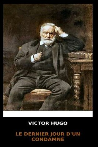 Cover of Victor Hugo - Le Dernier Jour d'un Condamne