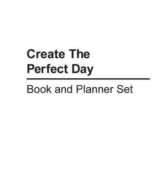 Book cover for Create The Perfect Day Book and Planner Set