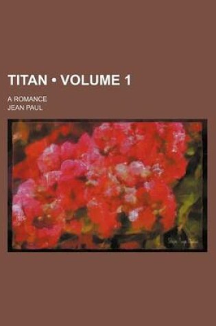 Cover of Titan (Volume 1); A Romance