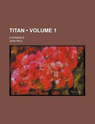 Book cover for Titan (Volume 1); A Romance