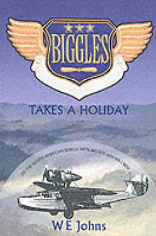 Cover of Biggles Takes a Holiday