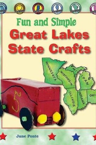 Cover of Fun and Simple Great Lakes State Crafts: Michigan, Ohio, Indiana, Illinois, Wisconsin, and Minnesota