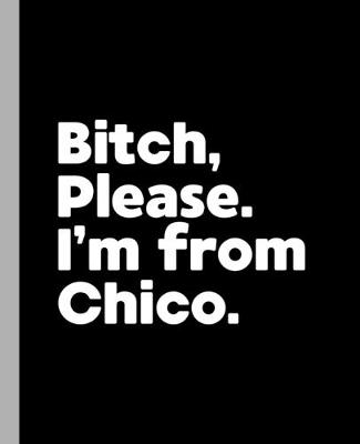 Book cover for Bitch, Please. I'm From Chico.