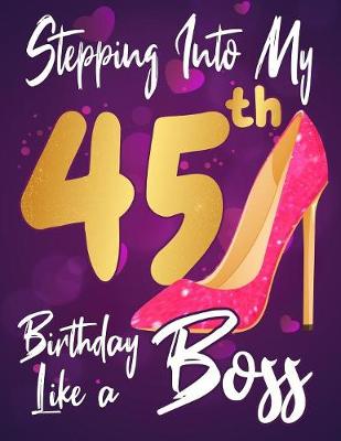 Book cover for Stepping Into My 45th Birthday Like a Boss