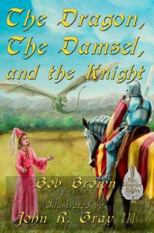 Cover of The Dragon, the Damsel, and the Knight
