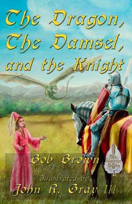 Cover of The Dragon, the Damsel, and the Knight