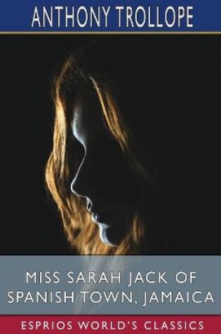 Cover of Miss Sarah Jack of Spanish Town, Jamaica (Esprios Classics)